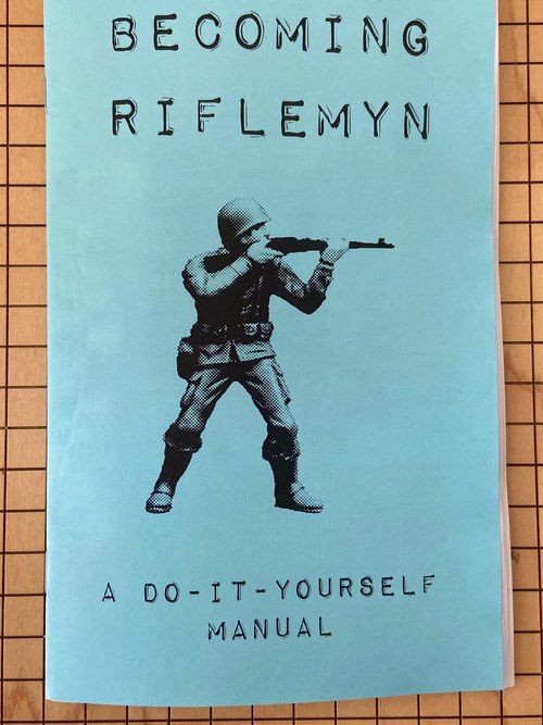 Becoming Riflemyn: A Do-It-Yourself Manual Armed Defense