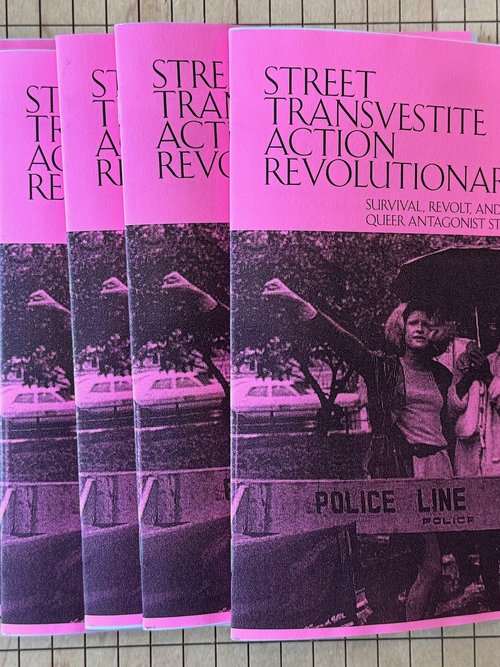Street Transvestite Action Revolutionaries: Survival, Revolt, and Queer Antagonist Struggle